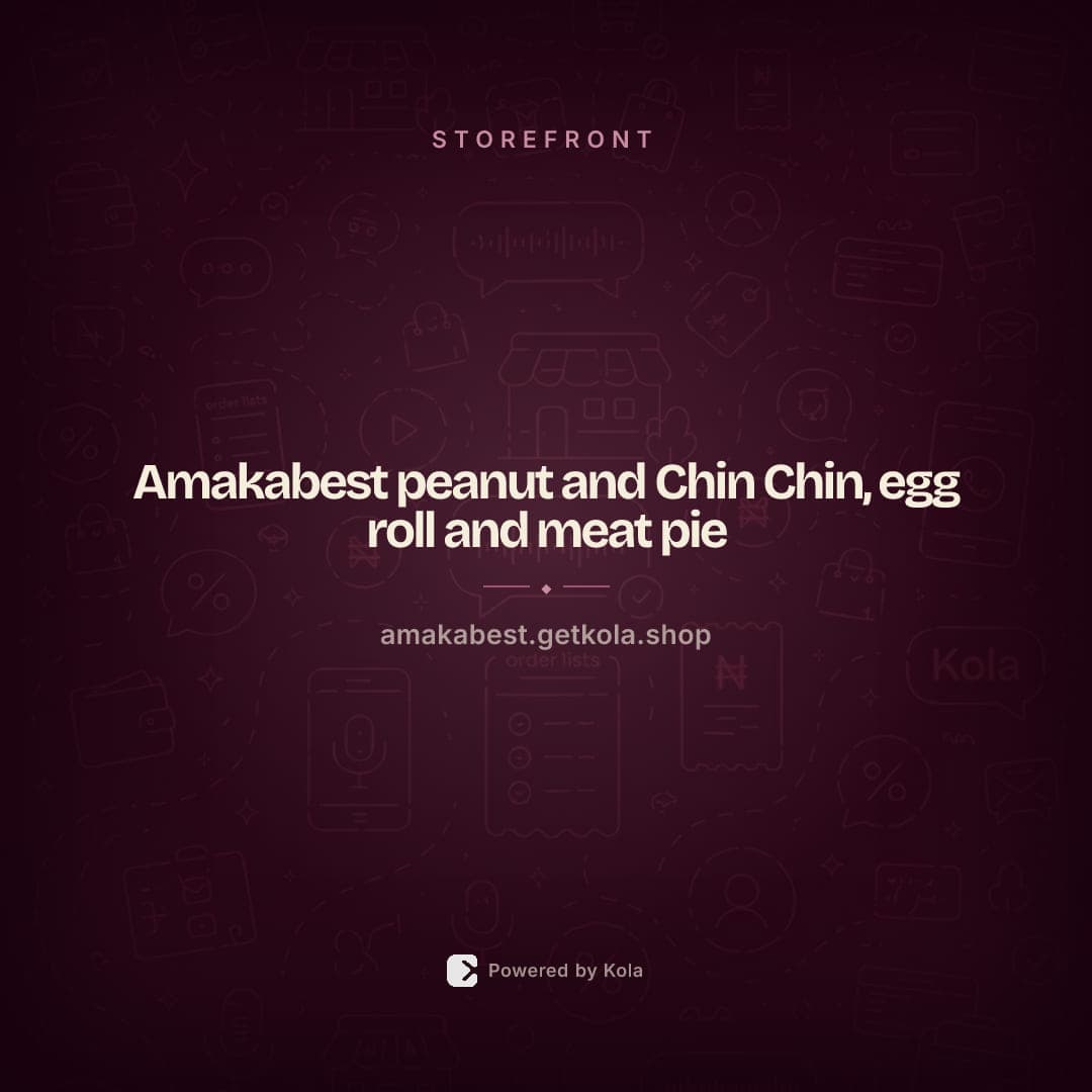 Amakabest peanut and Chin Chin, egg roll and meat pie store